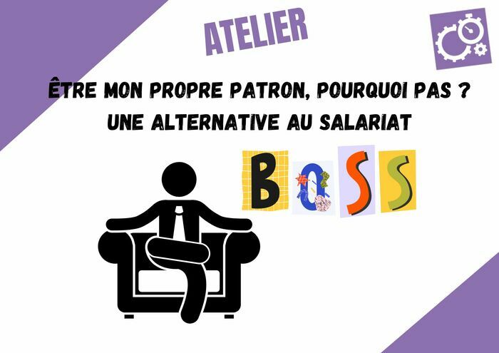 Etre mon propre patron, j’y pense ! Une alternative au salariat