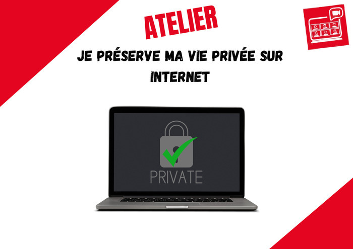 Je préserve ma vie privée sur internet !